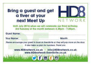 Bring a guest and get a fiver at your next HD8 Network Meet Up